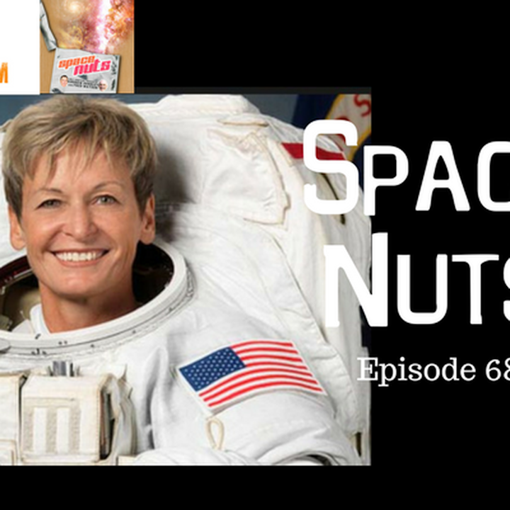 69: Welcome home to record breaker Peggy Whitson - Space Nuts with Dr Fred Watson & Andrew Dunkley Episode 68