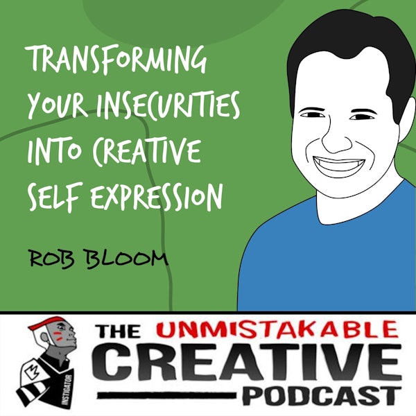 Rob Bloom | Transforming Your Insecurities into Creative Self Expression Image