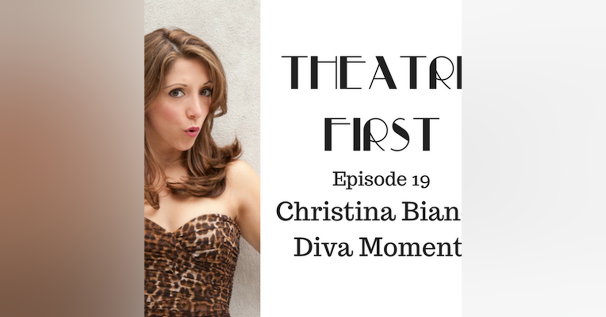 19: Christina Bianco Diva Moments - Theatre First with Alex First Episode 19