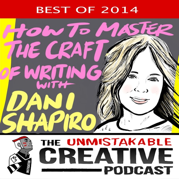 The Best of 2014: Mastering the Craft of Writing with Dani Shapiro Image