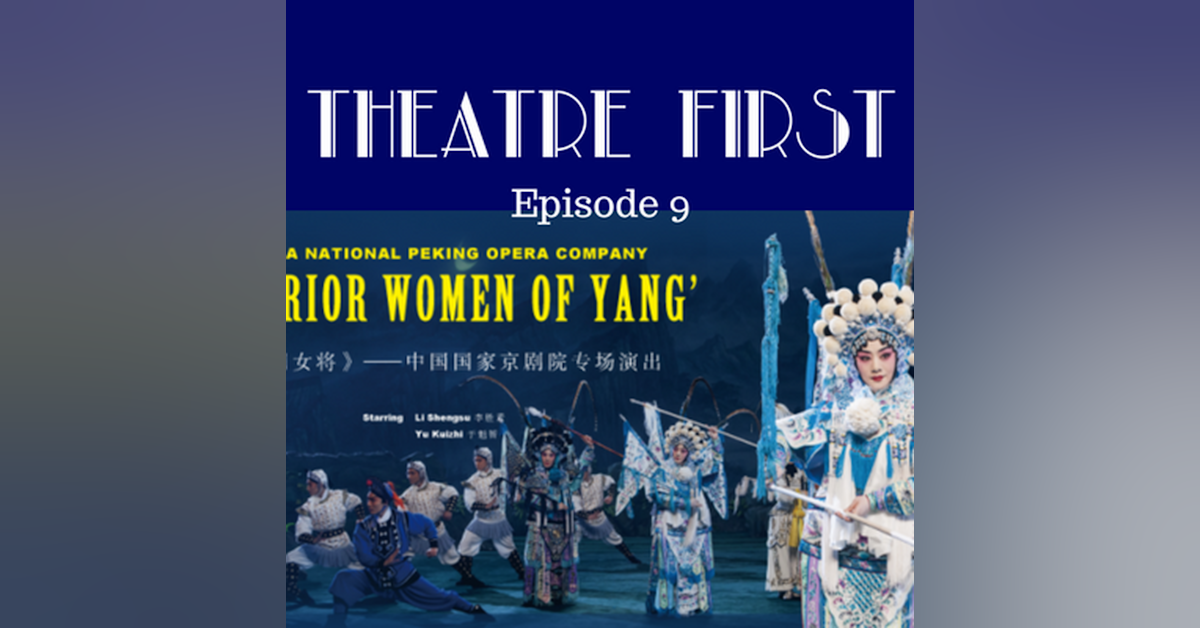 9: Warrior Women of Yang (Chinese) - Theatre First with Alex First Episode 9