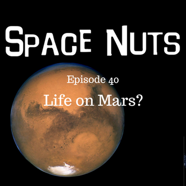 41: Life on Mars? - Space Nuts with Dr Fred Watson & Andrew Dunkley Episode 40