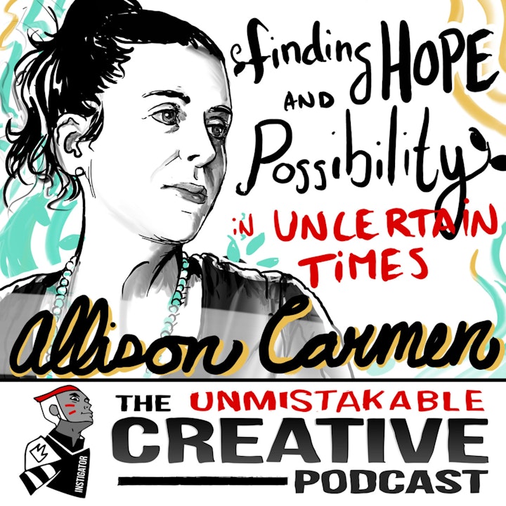 Finding Hope and Possibility in Uncertain Times with Allison Carmen