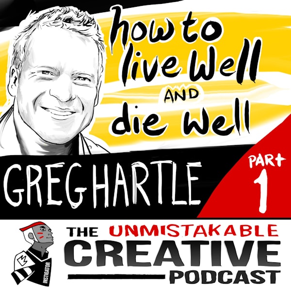 How to Live Well and Die Well With Greg Hartle- Part 1 Image
