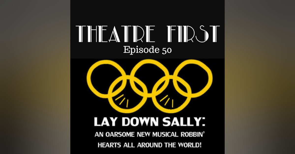 50: Lay Down Sally - Theatre First with Alex First