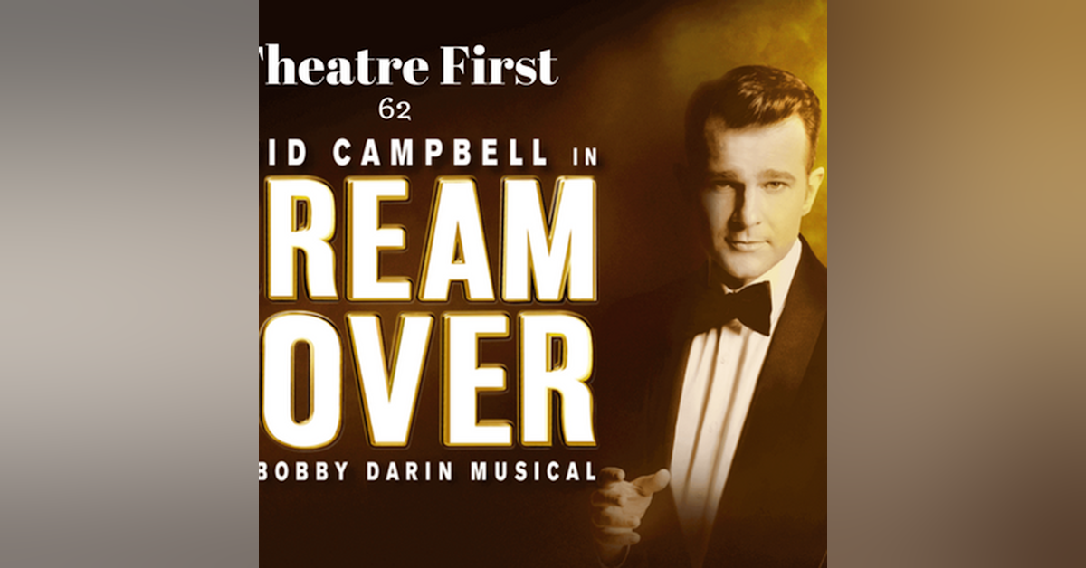 62: Dream Lover - The Bobby Darin Musical - Theatre First with Alex First
