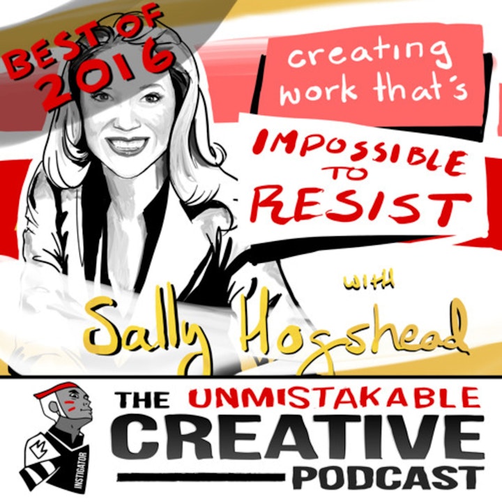 Best of 2016: Creating Work That’s Impossible to Resist with Sally Hogshead