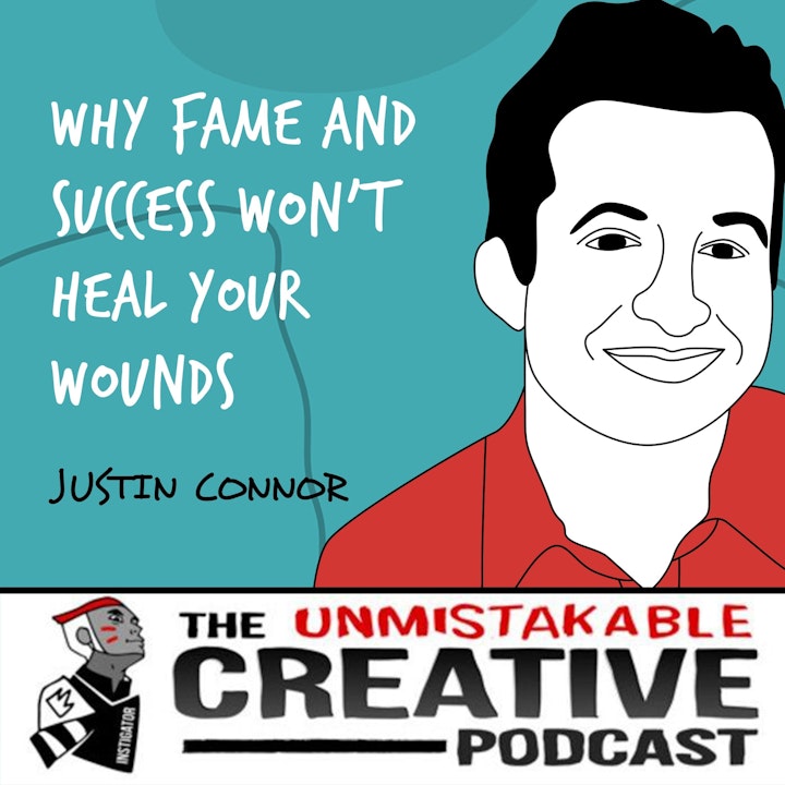 Justin Connor | Why Fame and Success Won't Heal Your Wounds