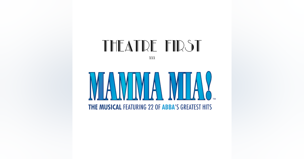 111: Mama Mia: The Musical (Princess Theatre, Melbourne) - Theatre First with Alex First