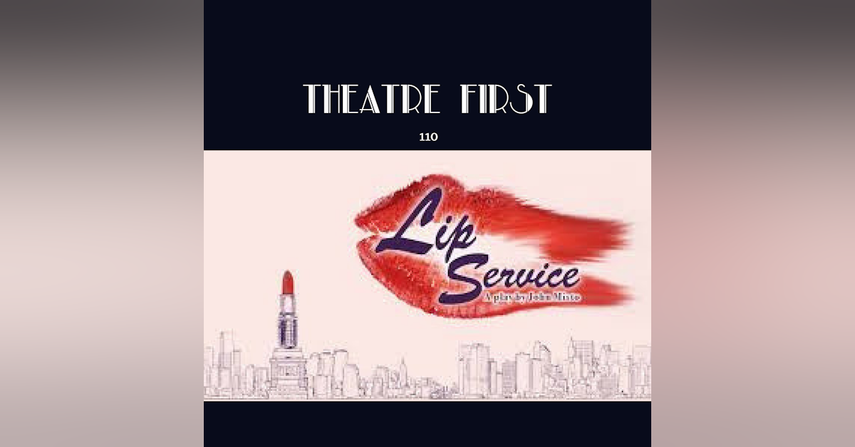110: Lip Service - Theatre First with Alex First