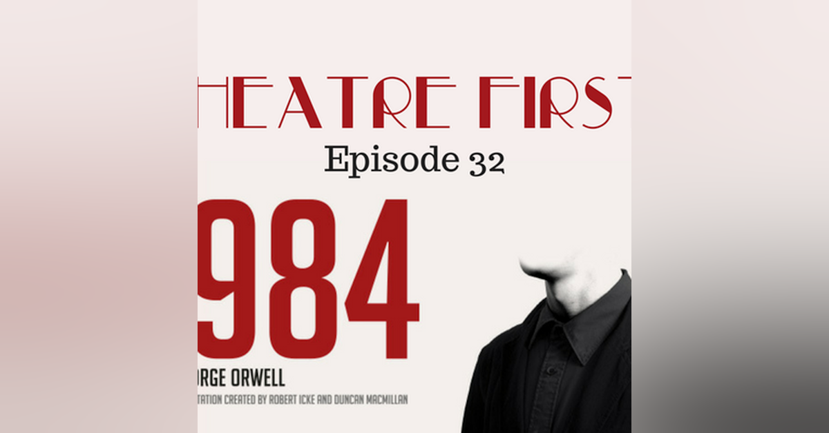 32: 1984 - Theatre First with Alex First Episode 32