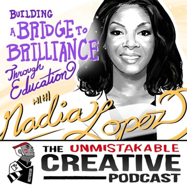 Building a Bridge to Brilliance Through Education with Nadia Lopez