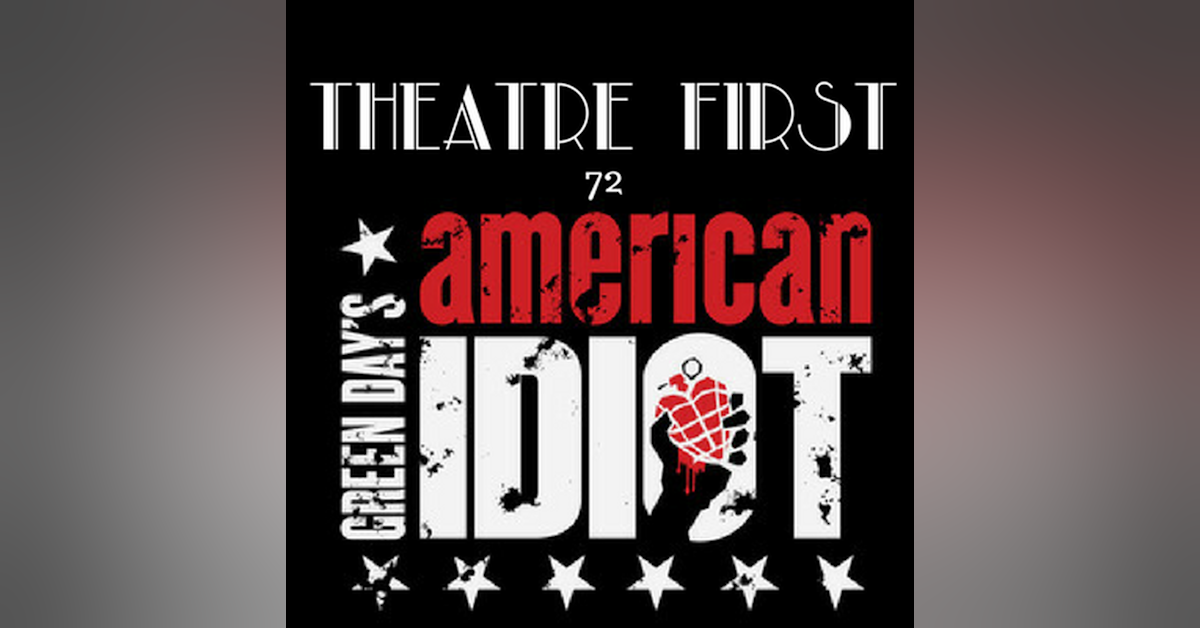 72: Green Day's American Idiot - Theatre First with Alex First