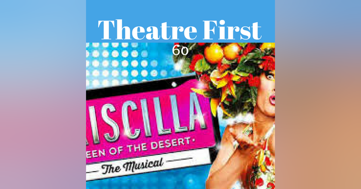 60: Priscilla Queen Of The Desert The Musical - Theatre First with Alex First