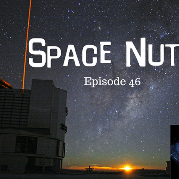 47: VLT - Space Nuts with Dr. Fred Watson & Andrew Dunkley Episode 46