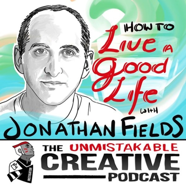 How to Live a Good Life with Jonathan Fields Image