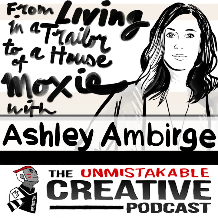 From Living in a Trailer to a House of Moxie With Ashley Ambirge