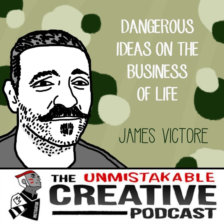 Dangerous Ideas on the Business of Life with James Victore