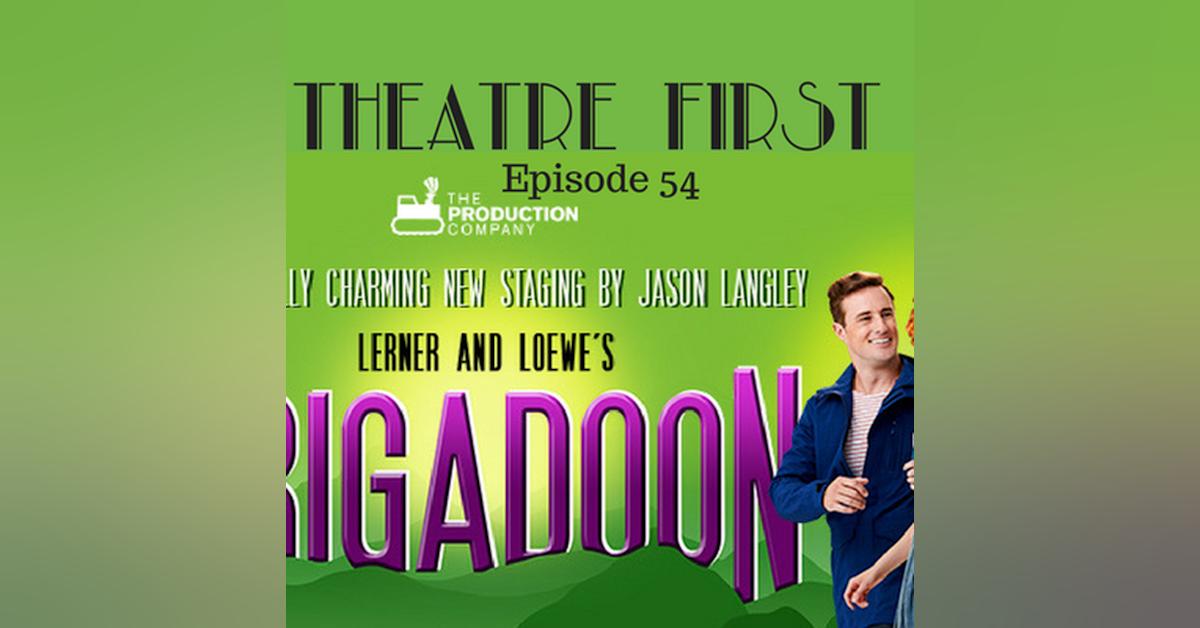 54: Brigadoon - Theatre First with Alex First