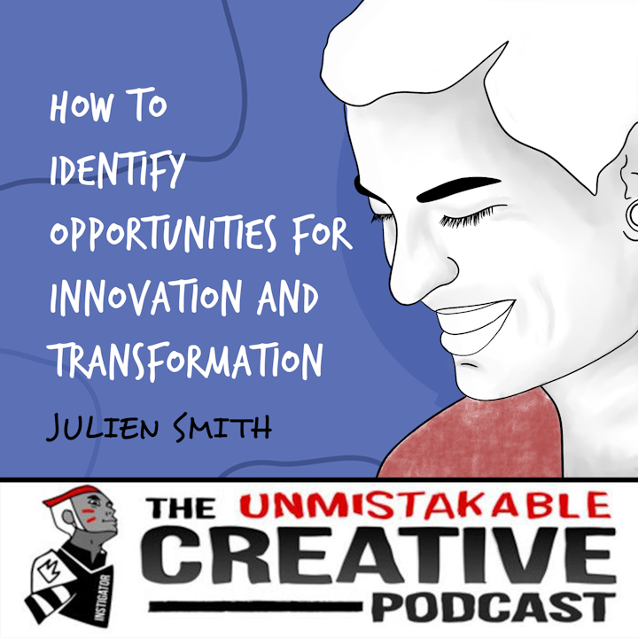 Julien Smith | How to Identify Opportunities for Innovation and Transformation