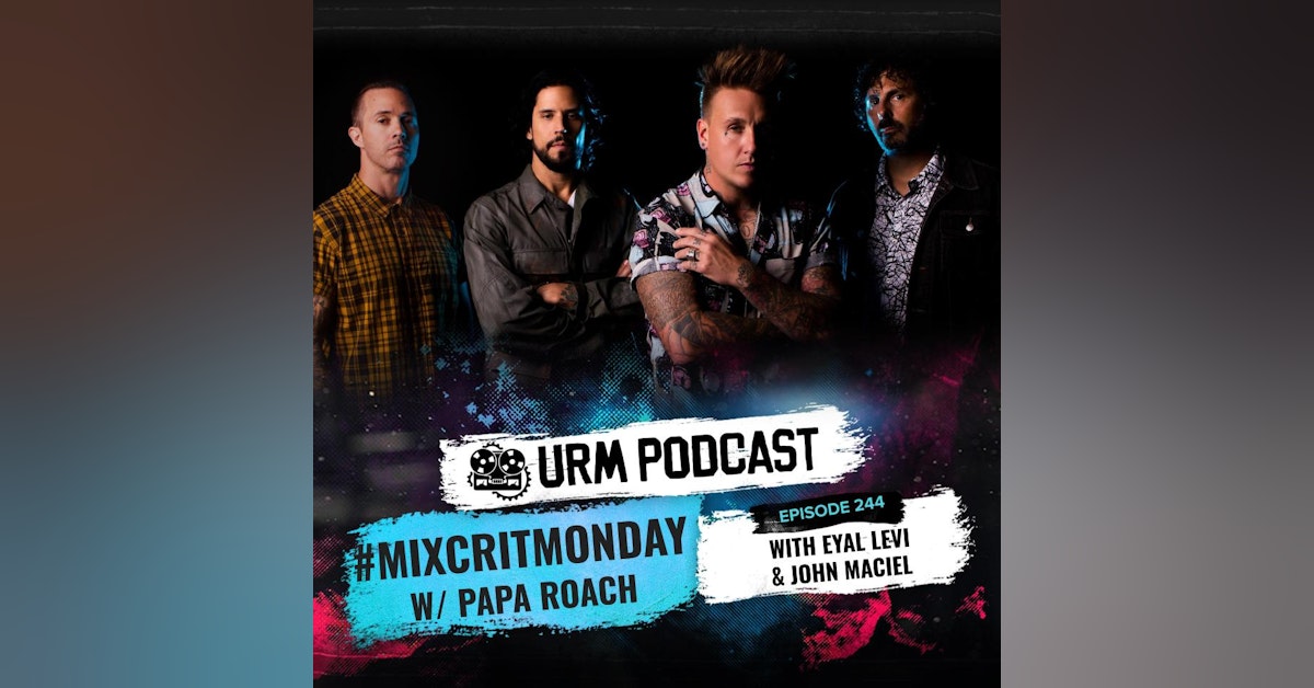 EP 244 | MixCritMonday Papa Roach Edition