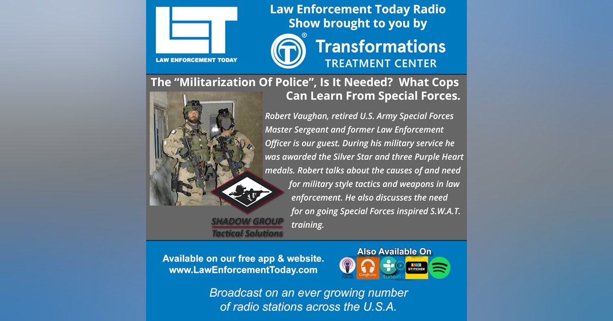 S4E6: The “Militarization Of Police”, Is It Needed?  What Cops  Can Learn From Special Forces.