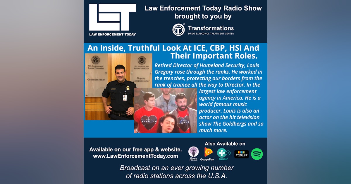 S3E53: The Truth About ICE, CBP,  HSI And Their Important Roles.  Retired Director of Homeland Security, Louis Gregory.