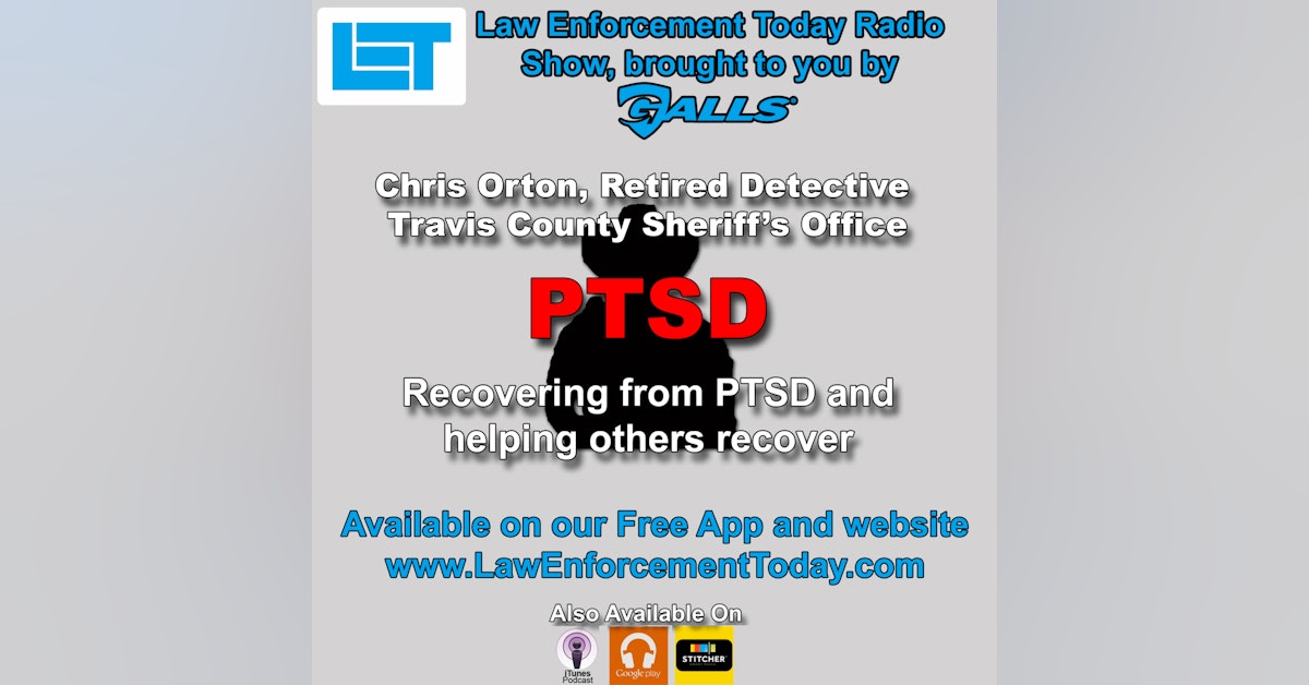 S2E1: Chris Orton Retired Detective - PTSD recovering from and helping others.