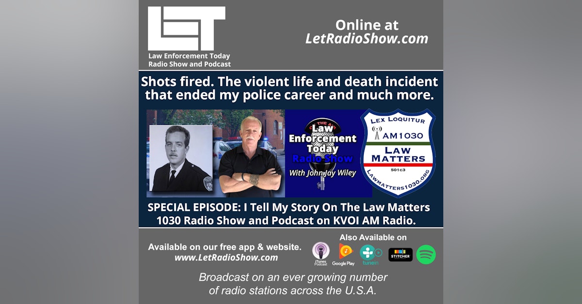 S5E64: Shots fired. The violent life and death incident  that ended my police career and much more. SPECIAL EPISODE.