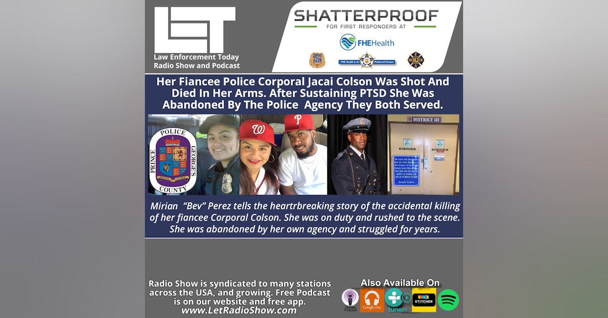S6E48: Her Fiancee, Police Corporal Jacai Colson, Was Shot and Died In Her Arms. After Sustaining PTSD She Was Abandoned  By The Police Agency They Both Served.
