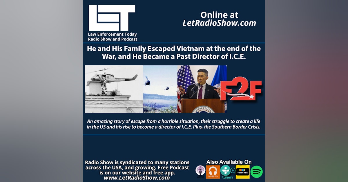 S6E83: He and His Family Escaped Vietnam at the end of the War, and He Became a Past Director of I.C.E.