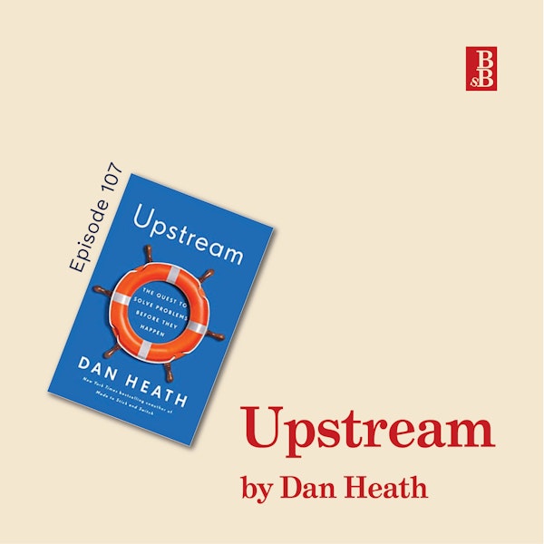 Upstream by Dan Heath: why we keep throwing kids in the river (and how to stop) Image