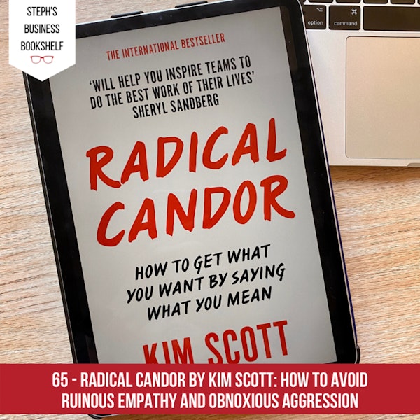 Radical Candor by Kim Scott: How to avoid ruinous empathy and obnoxious aggression Image