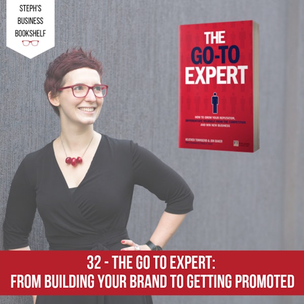 The Go To Expert by Heather Townsend & Jon Baker: From building your brand to getting promoted Image
