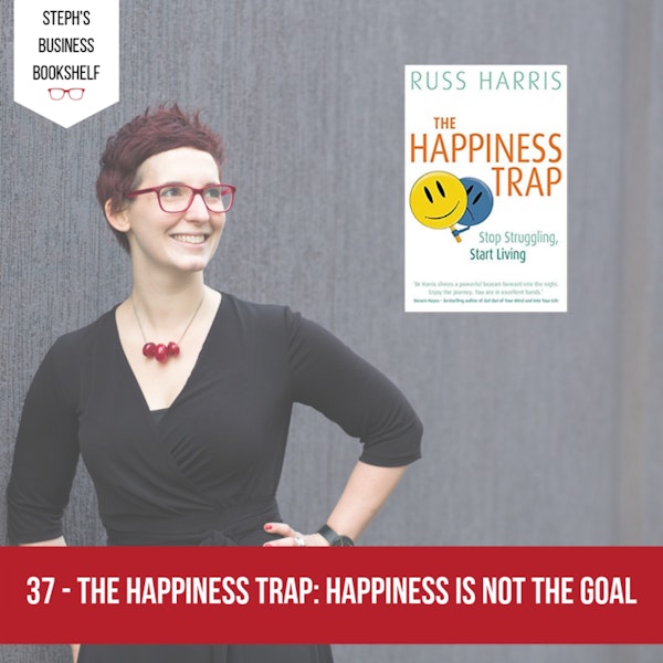 The Happiness Trap by Russ Harris: Happiness is not the goal Image