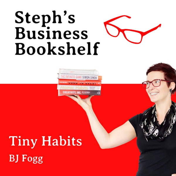 Tiny Habits by BJ Fogg: Why you need to start small to create big changes Image