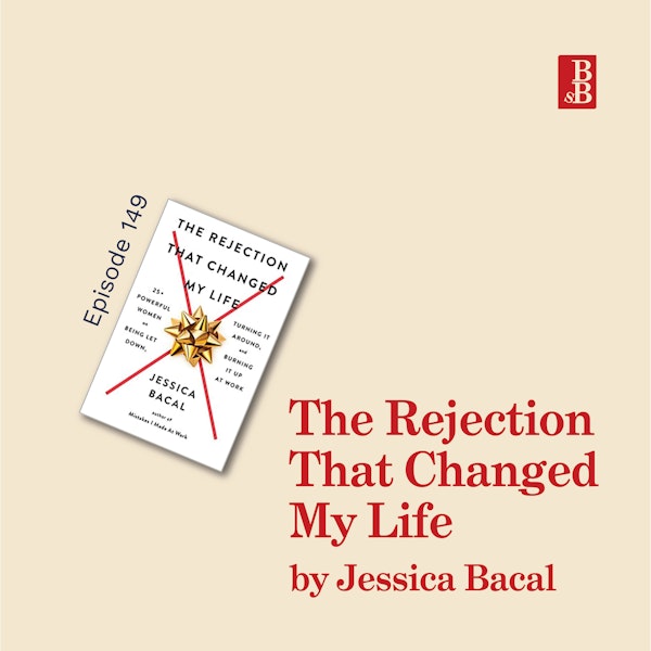 The Rejection That Changed My Life by Jessica Bacal: why we need to practice being rejected more Image